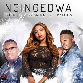 Xoli M, DJ Active & Masenya - Ngingedwa