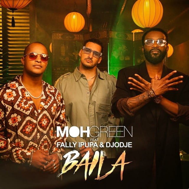 DOWNLOAD MP3: DJ Moh Green - Baila (feat. Fally Ipupa & Djodje) [2021