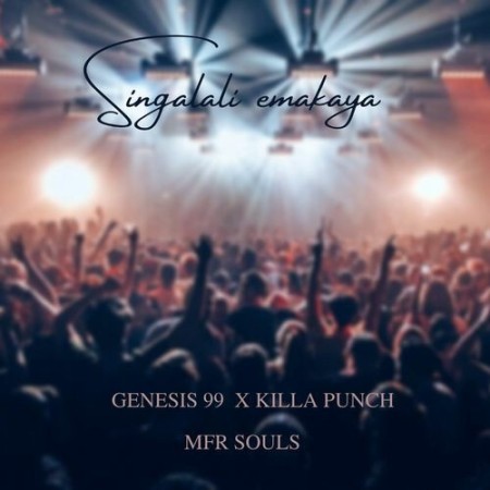 Genesis 99 - Singalali Emakaya (feat. Mfr Souls & Killa Punch)