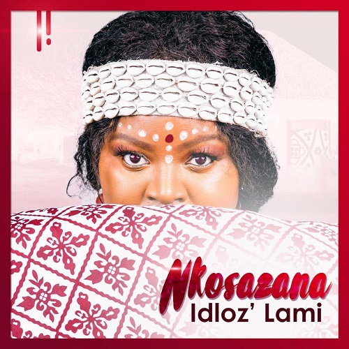 Nkosazana - Idloz’ Lami EP